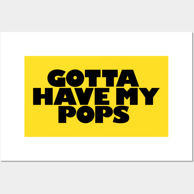 Gotta Have My Pops | 90s Commercials Wall Art by The90sMall